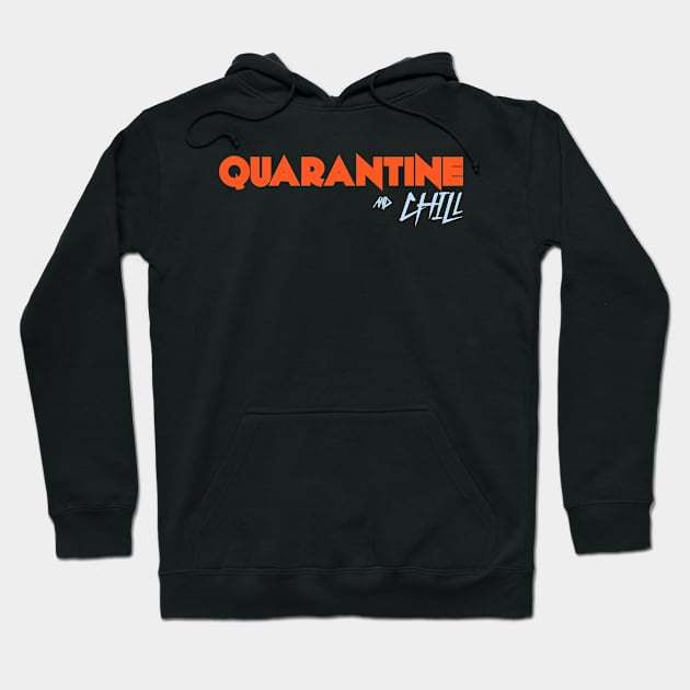 Quarantine and Chill Hoodie by CanCreate